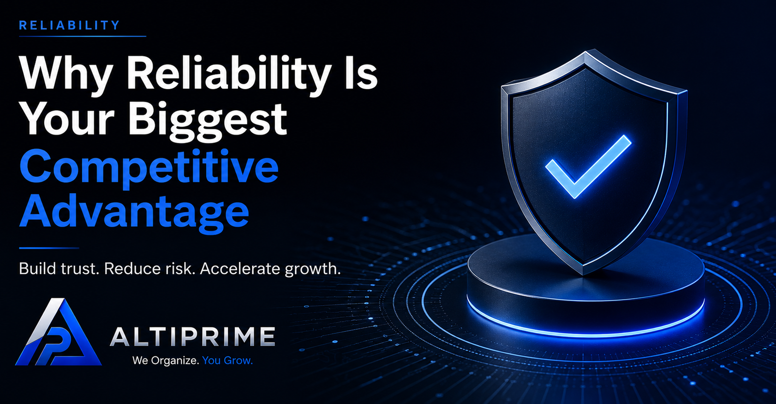 Why Reliability Is Your Biggest Competitive Advantage